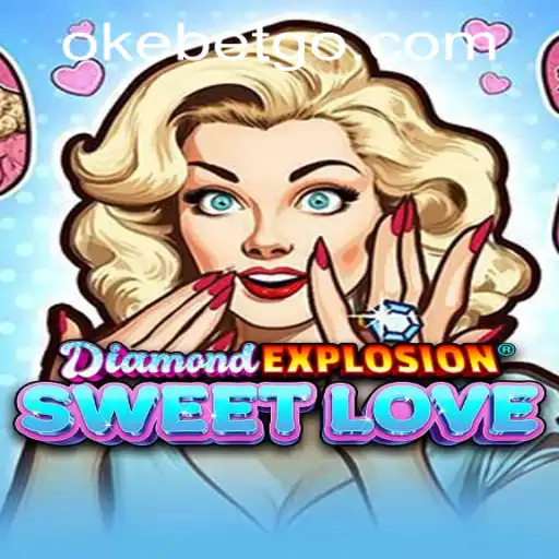 Discover DiamondExplosionSweetLove: A Thrilling Adventure at OKEBET Casino