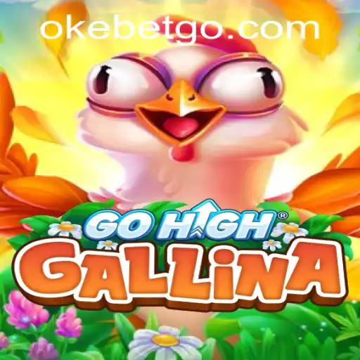 Explore the Thrilling World of GoHighGallina at OKEBET Casino