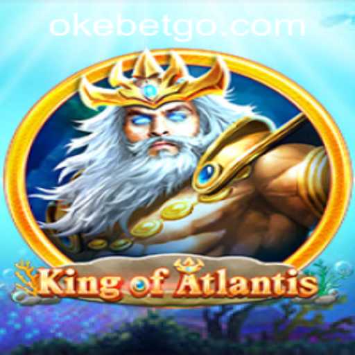 Exploring the World of KingofAtlantis in OKEBET Casino