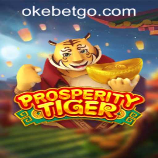 Discover ProsperityTiger: The Latest Sensation at OKEBET Casino