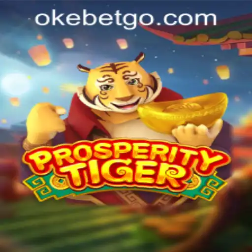 Discover ProsperityTiger: The Latest Sensation at OKEBET Casino