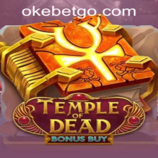 Exploring the Thrills of TempleofDeadBonusBuy at OKEBET Casino